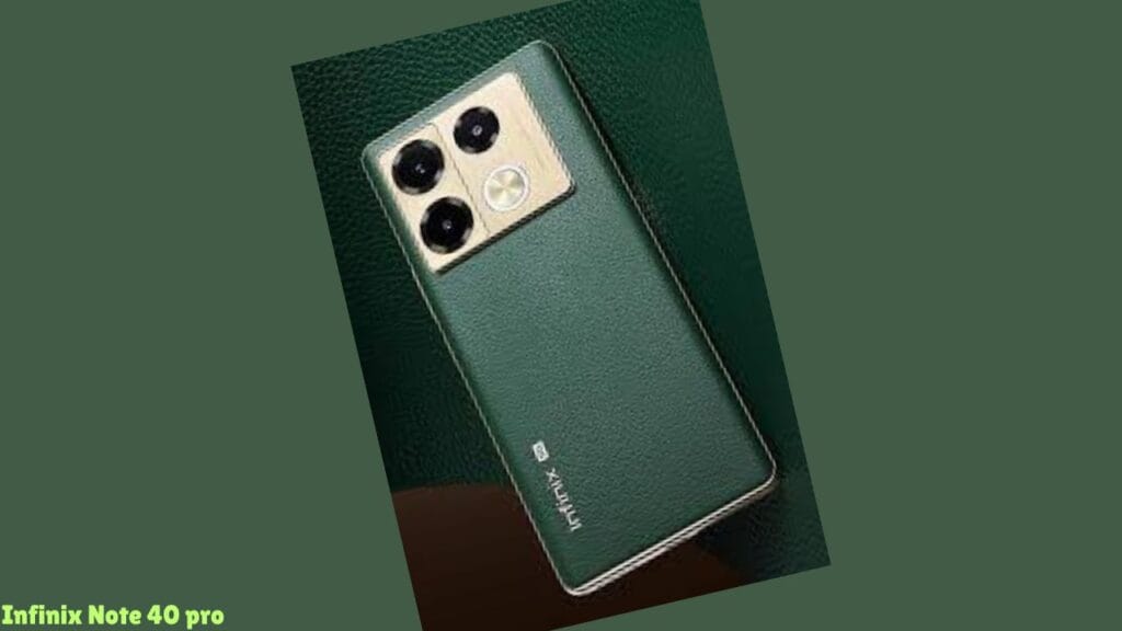 Infinix Note 40 Pro:स्मार्ट फीचर्स और कम बजट के साथ 3 Infinix Note 40 pro
